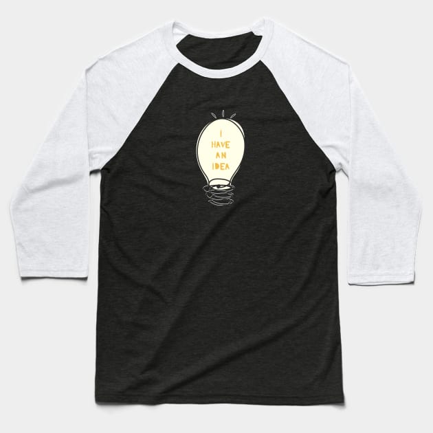 I Have An Idea Baseball T-Shirt by Loo McNulty Design